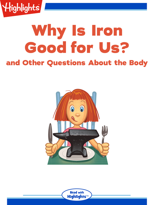 Title details for Why Is Iron Good for Us? and Other Questions About the Body by Highlights for Children - Available